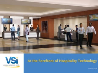 www.ver-sys.com
tel.: +1 (408) 752-8100 sales@ver-sys.com
At the Forefront of Hospitality Technology
February 2016
1
 