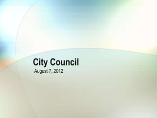 City Council
August 7, 2012
 