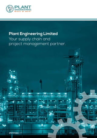 plantengrg.com
Plant Engineering Limited
Your supply chain and
project management partner.
plantengrg.com
plantengrg.com
 