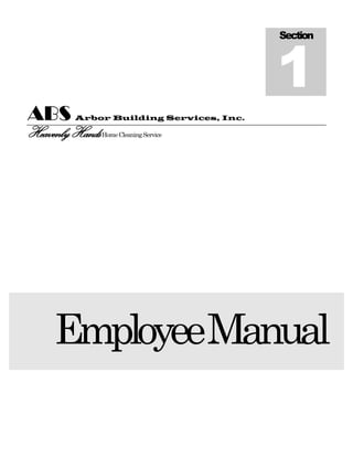 ABS Arbor Building Services, Inc.
HeavenlyHandsHomeCleaningService
EmployeeManual
Section
1
 