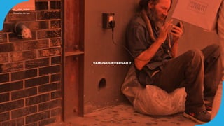 VAMOS CONVERSAR ?
NY_USA_SOHO
Morador de rua
 