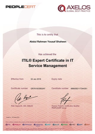 Abdul Rahman Yousaf Shaheen
ITIL® Expert Certificate in IT
Service Management
02 Jan 2016
GR761003902AY 9980092117344351
Printed on 25 January 2016
 