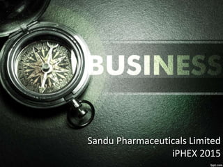 Sandu Pharmaceuticals Limited
iPHEX 2015
 