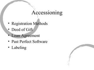 Accessioning Registration Methods Deed of Gift Loan Agreement Past Perfect Software Labeling 