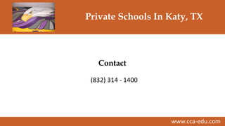 www.cca-edu.com
Private Schools In Katy, TX
Contact
(832) 314 - 1400
 