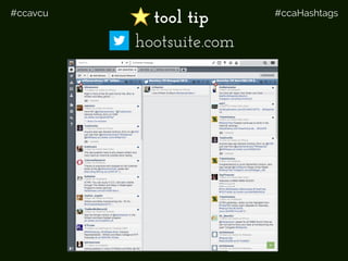 #ccavcu #ccaHashtags
tool tip
hootsuite.com
 