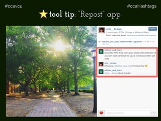 #ccavcu #ccaHashtags
Share
tool tip: “Repost” app
 