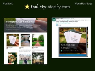 #ccavcu #ccaHashtags
tool tip: storify.com
 