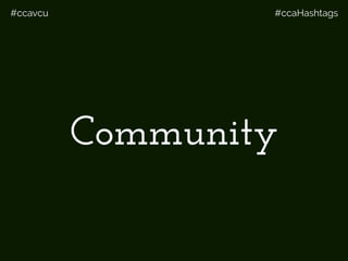 #ccavcu #ccaHashtags
Community
 