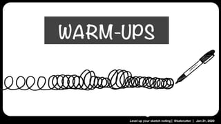 Level up your sketch noting | @katerutter | Jan 31, 2020
WARM-UPS
 
