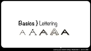 Level up your sketch noting | @katerutter | Jan 31, 2020
Basics } Lettering
 