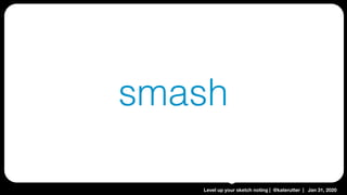 Level up your sketch noting | @katerutter | Jan 31, 2020
smash
 