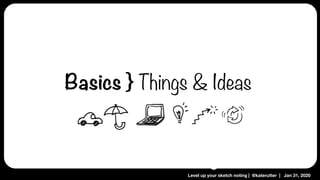 Level up your sketch noting | @katerutter | Jan 31, 2020
Basics } Things & Ideas
 
