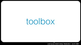 Level up your sketch noting | @katerutter | Jan 31, 2020
toolbox
 