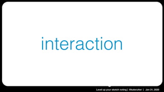 Level up your sketch noting | @katerutter | Jan 31, 2020
interaction
 