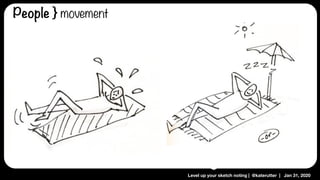 Level up your sketch noting | @katerutter | Jan 31, 2020
People } movement
 