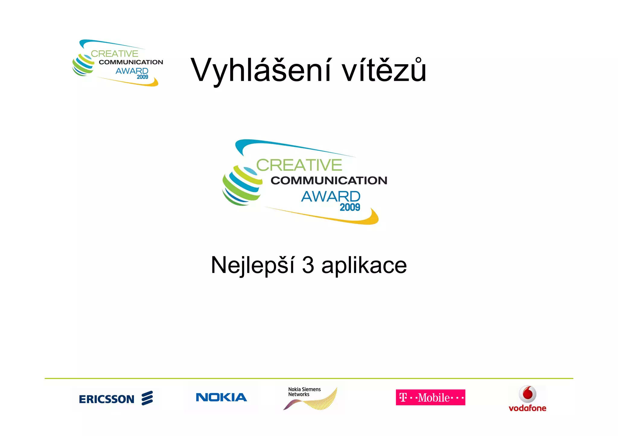 Vyhlášení vítězů




 Nejlepší 3 aplikace
 