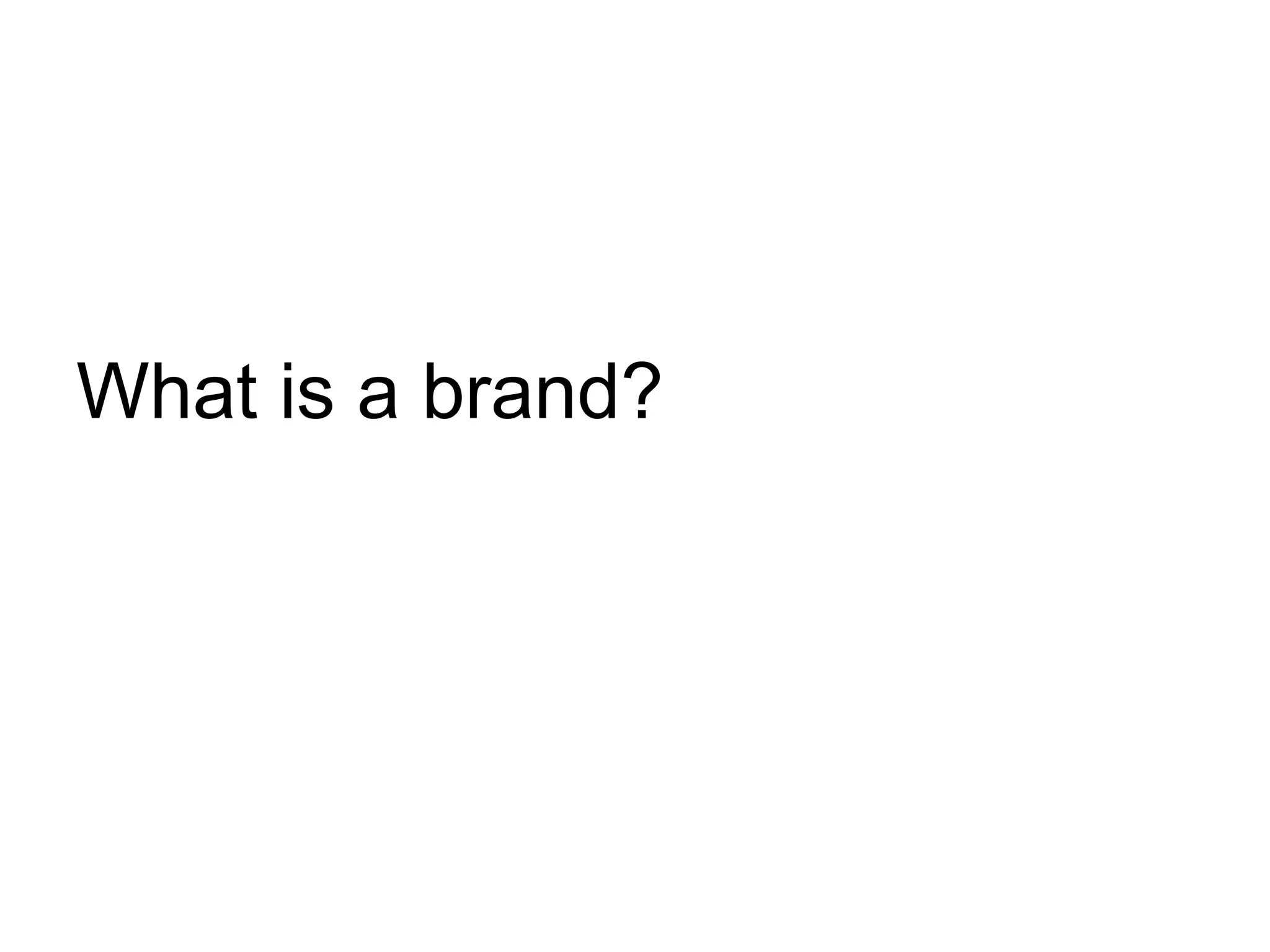 What is a brand?
 