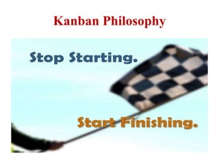 Kanban Philosophy
 