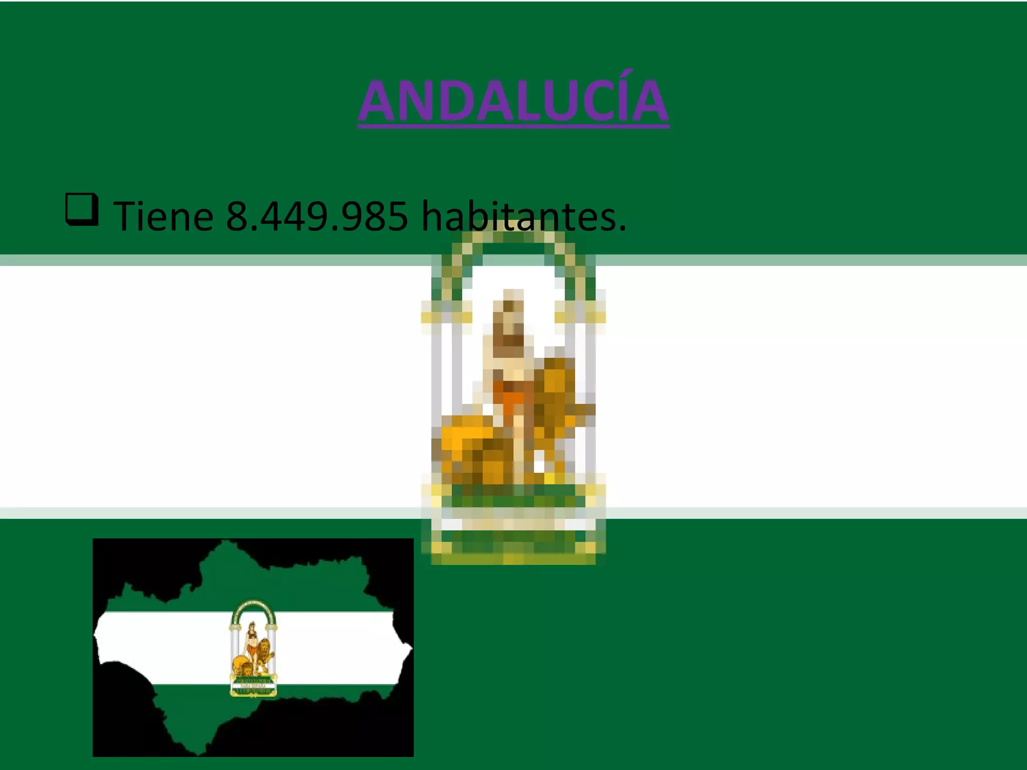 ANDALUCÍA
Tiene 8.449.985 habitantes.