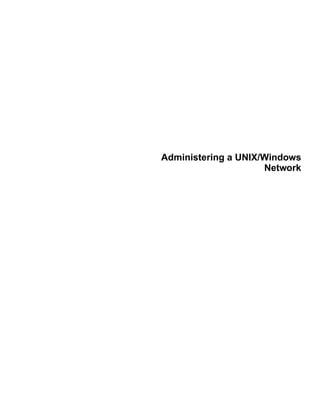 Administering a UNIX/Windows
                     Network
 