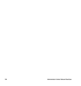 138   Administrator’s Guide: Rational ClearCase
 