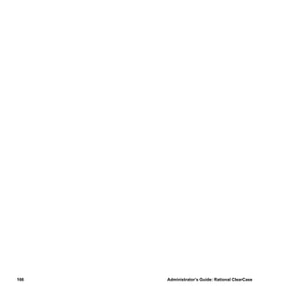 166   Administrator’s Guide: Rational ClearCase
 