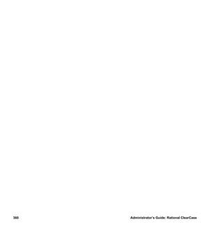 360   Administrator’s Guide: Rational ClearCase
 
