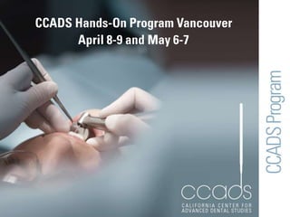 CCADS Hands-On Program Vancouver April 8-9 and May 6-7 