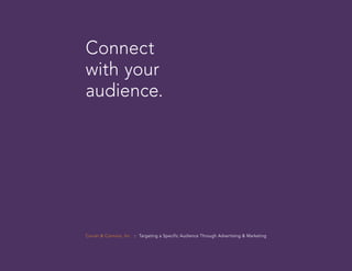 Connect
with your
audience.




Curran & Connors, Inc. :: Targeting a Specific Audience Through Advertising & Marketing
 