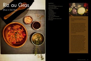 (Rice in fat) Mali
Riz au Gras
This is a meal served when you receive
important people or for significant events like
a wedding.
The sheep, goat meat or beef is prepared in a
sauce (made with meat, tomato and onions)
and then the vegetables (i.e. eggplant, chilli
pepper, cabbage, potatoes and sweet potatoes)
are added in the order desired so that each
vegetable is well-cooked. Then the meat and
vegetables are taken off and the rice is cooked
in the sauce. All the ingredients are then
served together.
These ingredients are often a luxury for
rural smallholder farmers, who have limited
income. However, with the support of the
CCAF project, water access has been provided
for women’s collectives to grow vegetables,
and land has been secured through their
earnings from the sale of food crops and the
leasing of agricultural equipment provided
by the project. Not only do these activities
provide access to the ingredients to make
nutritious and traditional dishes like this, but
they also increase resilience by providing
alternative livelihoods, increasing income and
strengthening food security.
Directions
1.	 Heat the oil in a heavy-bottomed pot. When
simmering, add onion and garlic. Cook at
medium heat until translucent and fragrant.
2.	 Next, increase the heat to medium-high and
add seasoned beef.
3.	 A generous sprinkle of salt and pepper goes
a long way to seasoning the entire dish.
4.	 Once the meat is browned, let the white rice
rain down like confetti.
5.	 Pour on the water.
6.	 Stir in the tomato puree. This will give the
dish its characteristic rosy hue, as well as
mild tomato-saucy flavour.
7.	 Sprinkle in a dash of chilli powder and a
pinch of oregano.
8.	 Finally, throw in the vegetables.
9.	 Simmer, covered, for about 20 minutes.
Ingredients
3 tbsp. vegetable oil
1 small onion, chopped (or half a big one)
4 cloves garlic, crushed
450 g (1 lb) stew beef, cubed
1 eggplant
1 cup cabbage
½ cup potatoes
½ cup sweet potatoes
2 cups white rice
1 litre (4 cups) water
350 ml (1 1/2 cups) tomato puree
1 tsp. oregano
½ tsp. chilli powder (for medium heat)
Salt & pepper
Adaptive Farms Resilient Table	 27
 