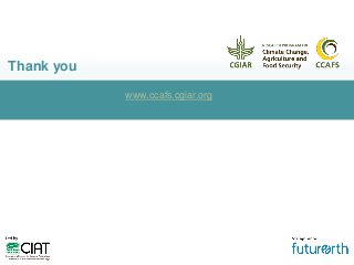 Thank you
www.ccafs.cgiar.org
 