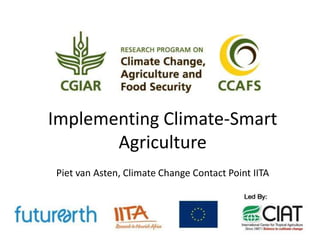 Implementing Climate-Smart 
Agriculture 
Piet van Asten, Climate Change Contact Point IITA 
 