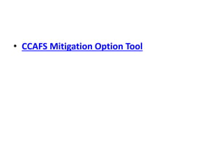 • CCAFS Mitigation Option Tool
 