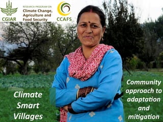  
	
  
	
  
	
  
	
  

	
  	
  

Climate	
  
Smart	
  
Villages	
  

Community	
  
approach	
  to	
  
adapta6on	
  
and	
  
mi6ga6on	
  

 