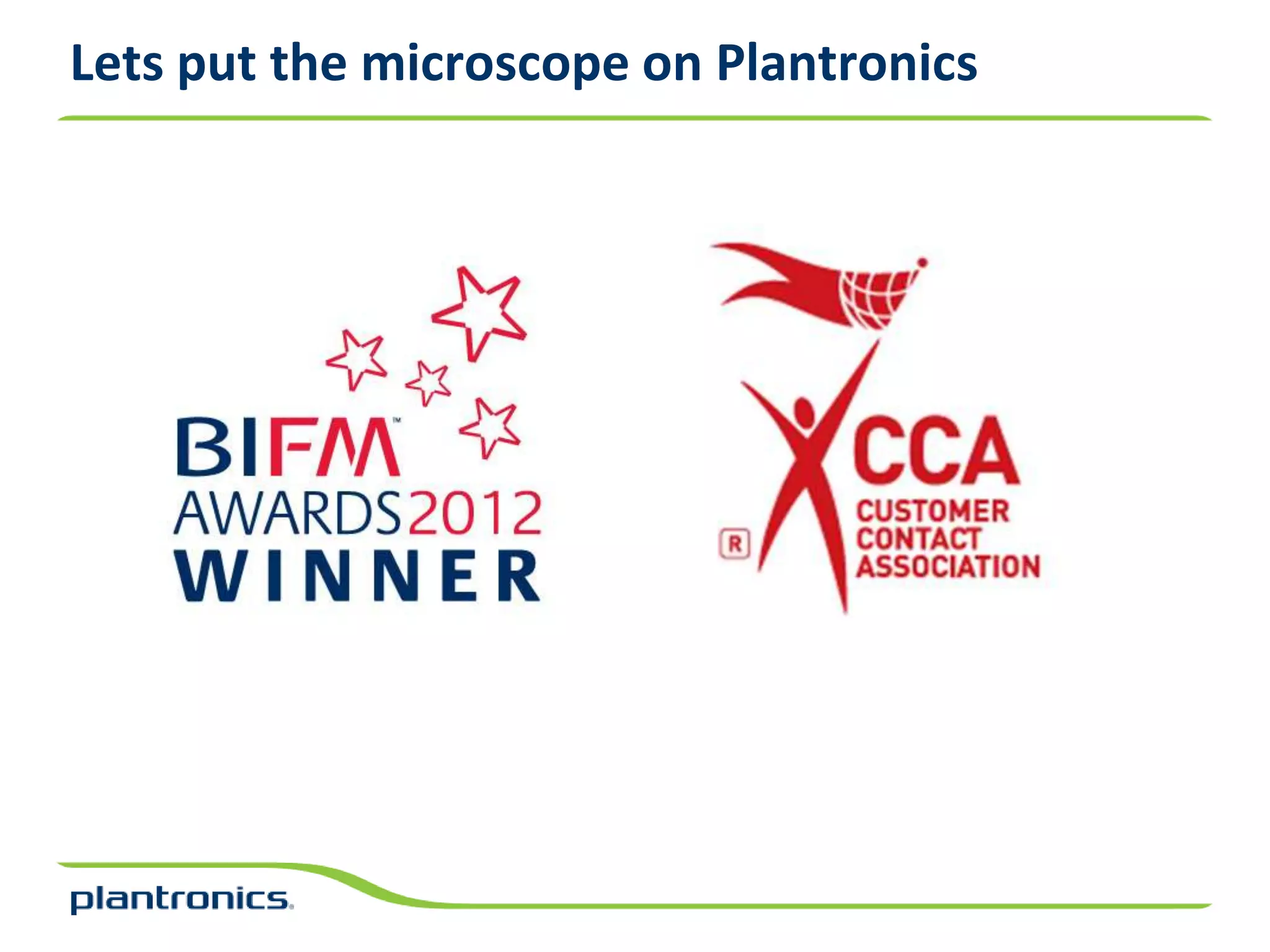 Lets put the microscope on Plantronics
 