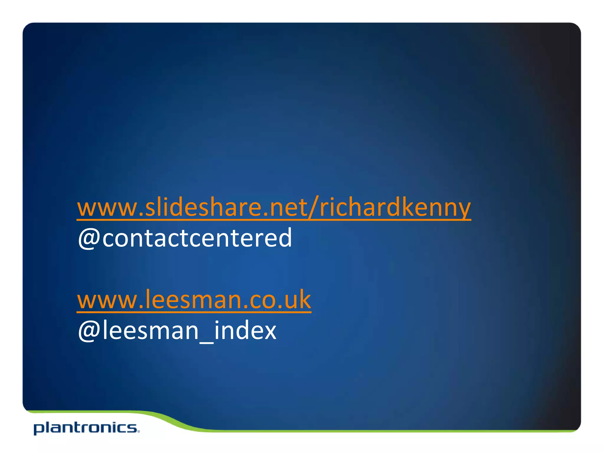 www.slideshare.net/richardkenny
@contactcentered

www.leesman.co.uk
@leesman_index
 