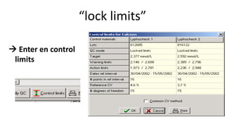 “lock limits”
 Enter en control
limits
 
