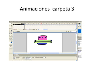 Animaciones carpeta 3
 
