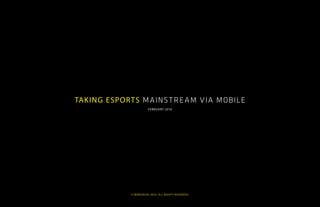 © mobcrush 2016. all rights reserved.© mobcrush 2016. all rights reserved.
TAKING ESPORTS MAINSTREAM VIA MOBILE
FEBRUARY 2016
 