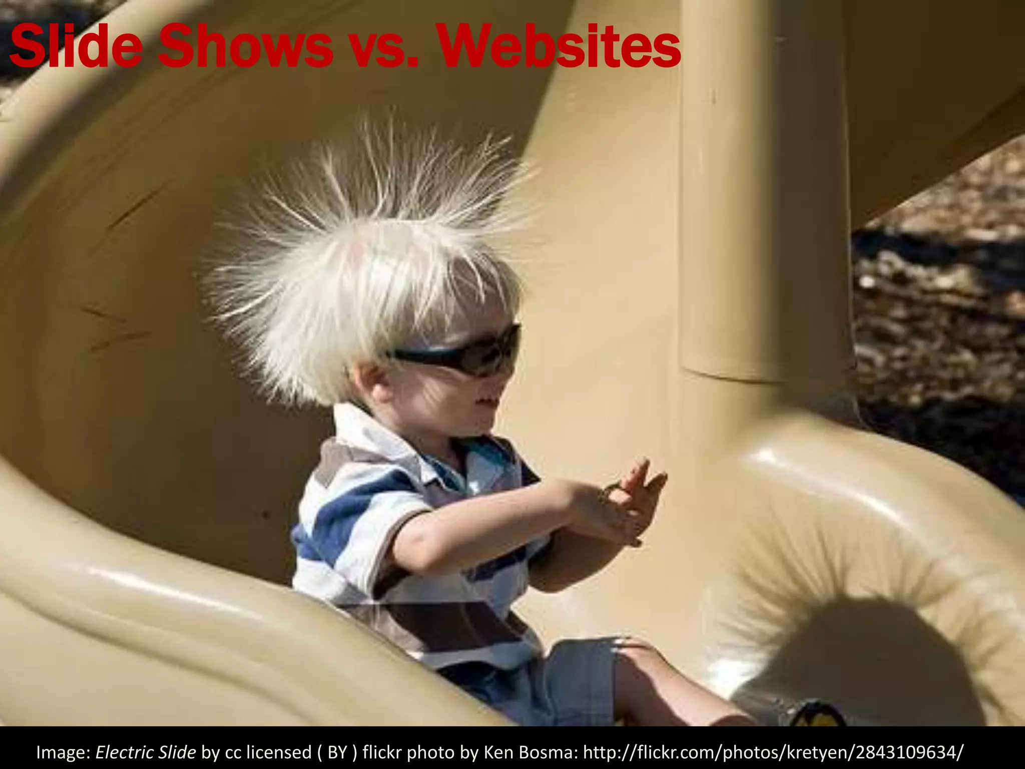 Slide Shows vs. Websites

Image: Electric Slide by cc licensed ( BY ) flickr photo by Ken Bosma: http://flickr.com/photos/kretyen/2843109634/

 