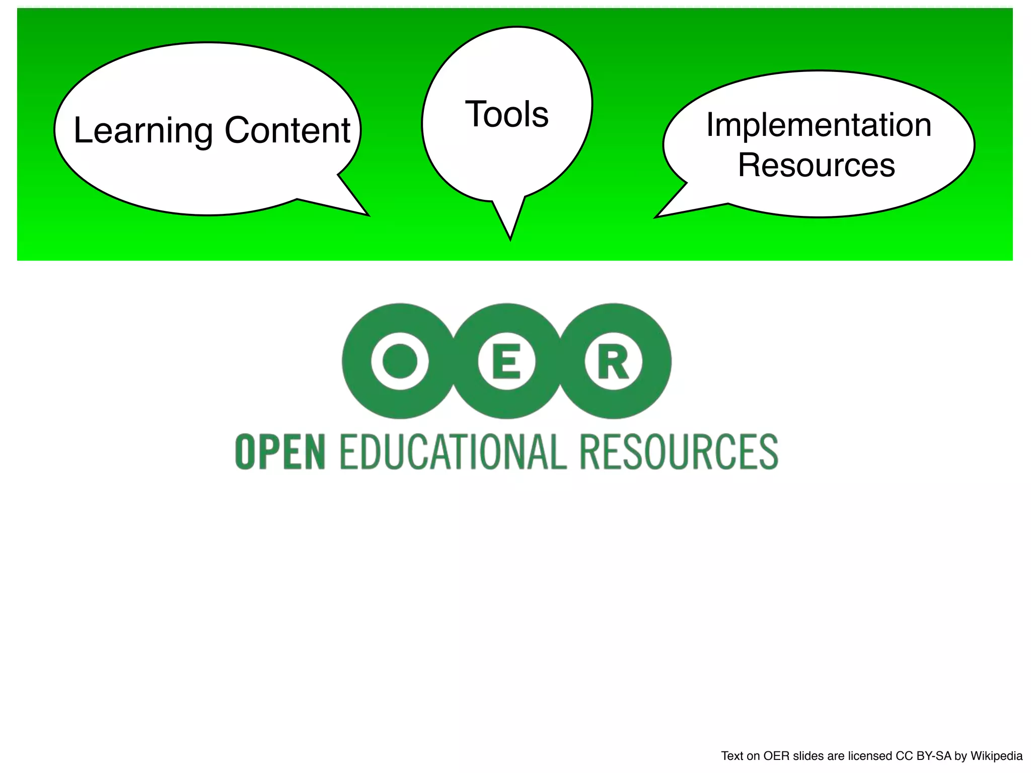 Learning Content     Tools                                Implementation
                                                            Resources




                       Michael Reschke   cba


                   http://www.gnu.org/licenses/fdl.html




                                                          Text on OER slides are licensed CC BY-SA by Wikipedia
 