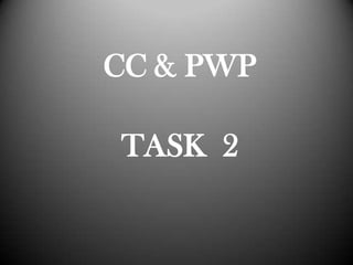 CC & PWP

TASK 2

 