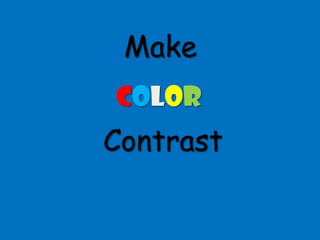 Make
Color

Contrast

 