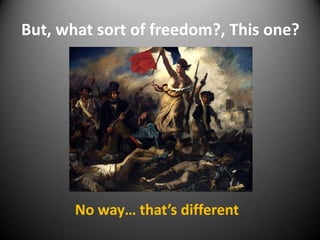 But, what sort of freedom?, This one?

No way… that’s different

 