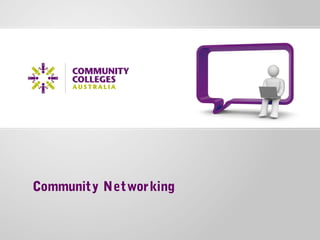 Community Networking
 