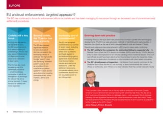 EUROPE
EU antitrust enforcement: targeted approach?
The EC has continued to focus its enforcement efforts on cartels and has been managing its resources through an increased use of commitment and
settlement procedures.
Cartels: still a key
focus
In 2012 and the year to
30 September 2013,
the EC issued decisions
in 6 cases involving 42
undertakings. The EC has
also issued 5 Statements
of Objections in cartel
cases and conducted
9 dawn raids.
The EC has also made
increasing use of its
settlement procedure
– which incentivises
companies to admit the
infringement in exchange
for a lower fine and a
shorter decision. 7 cases
have so far settled with
more expected.
Beyond cartels,
the IT sector has
been a priority
The EC also devoted
significant resource
to various abuse of
dominance cases in the
technology sector, in
particular the high-profile
Google “search” case
and Samsung “essential
patent” case as well
as a number of noncartel anticompetitive
agreement cases across
several sectors, including
pharmaceuticals, online
markets, airlines and
energy.
Increasing use of
commitments?
T
he EC has accepted
commitments in a number
of recent cases, including
in relation to ebooks
where book publishers
and Apple agreed to
terminate existing agency
agreements that included
most favored nation
clauses and retail price
restrictions. Unlike the
settlement procedure,
companies entering into a
commitment decision are
not required to admit to
any infringement.
Evolving dawn raid practice
Increasing IT focus: The EC’s dawn raid practice has evolved in parallel with technological
developments. The EC now uses advanced methods for identifying and capturing data in
electronic form (such as the use of built-in keyword search tools and forensic IT tools).
Recent court judgments have strengthened the EC’s hand in dawn raids, confirming:
The EC’s ability to fine companies for obstruction/failing to cooperate fully – the
n
General Court upheld the EC’s decision to increase KWS’s cartel fine by 10% for denying
entry to dawn raid inspectors for 47 minutes pending arrival of external lawyers. The court
said officials should have been able to enter the premises to serve the inspection notice
and ensure no destruction of evidence or communication with other raided companies
n
The EC’s broad powers of inspection – the General Court recently confirmed (in the
Deutsche Bahn case) that the EC has authority to search exhaustively the content of
offices or workbooks, even if there is no clear indication that they contain relevant material
“The European Union remains one of the key antitrust enforcers in the world. Cartels
remain a focus of enforcement and sanctioning with extremely high fines. We also see a
lot of customers introducing follow-on damages claims – and we expect this to increase
following the new legislative framework for private enforcement under discussion. Finally,
the replacement of Vice-President Almunia towards the end of 2014 could be a catalyst for
further change and a shift in focus.”
Johan Ysewyn, Partner, Brussels
16
Clifford Chance Our Insights into Antitrust Trends