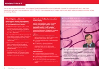 PHARMACEUTICALS
The US and EU antitrust authorities have continued their enforcement focus on “pay for delay” cases in the pharmaceutical sector with major
decisions on this area in both jurisdictions in 2013. The EU’s Pharmaceutical Sector Inquiry, which ended nearly half a decade ago, continues to have
far-reaching effects.
Patent litigation settlements
Ground-breaking decisions from US Supreme
Court and EC into patent litigation settlements –
but with a slight difference in approach
n Supreme Court’s judgment in FTC v Actavis
US
underscored need for an “effects” review when it
held that agreements which include transfers of
value to the generic company should be assessed
on a rule of reason basis
n contrast, EC treated Lundbeck’s agreement with
By
several generic companies to delay entry of several
generic antidepressant medicines as an antitrust
infringement “by object”, with no need for an
“effects” review
n continues to investigate a number of similar
EC
cases, including: the Servier case regarding
Perindopril; Johnson Johnson and Novartis
regarding Fentanyl; and Cephalon and Teva
regarding Modafinil
n UK, Office of Fair Trading continues its
In
investigation into GSK and a number of generic
companies in connection with patent settlement
arrangements concerning Paroxetine
Aftermath of the EU pharmaceutical
sector inquiry
While the 2008/2009 Sector Inquiry was widely
criticized, it nonetheless continues to have
far-reaching effects, including on legislative
proposals to introduce a single “European
Patent” to replace national patents. It has also
influenced EC proposals for legislative changes to
pharmaceutical pricing and reimbursement
At EU level:
n harmaceutical cases continue to represent a
P
significant proportion of all open EC antitrust cases,
the majority being “pay for delay” cases
n C continues its annual review of patent settlement
E
agreements
n C’s March 2012 proposal to revise the
E
Transparency Directive includes some key
components drawn from the Sector Inquiry
results, going to pricing and reimbursement of
pharmaceuticals
At the national level:
n n France, competition authority has begun
I
investigation into the distribution and supply chain
n Romania, second review of the sector in two years
In
(2011 and 2013) opened
I
n taly and Spain have open cases against Pfizer
alleging attempts to exclude generic competition to
Xalatan
28
Clifford Chance Our Insights into Antitrust Trends
What is pay for delay? – Pay for delay is said to occur if an
originator company settles patent litigation with a generic, and
makes a transfer of value to the generic in return for a delayed
entry to the market. The US Supreme Court decision in FTC v
Actavis qualifies the theory by noting that value transfers cannot
always and automatically be said to be in return for delayed entry,
even if delayed entry also results.
“We expect a continued antitrust focus on healthcare in both the
US and EU, in particular in relation to patent settlements. Asia
continues to build up antitrust capabilities - China in particular has
had multiple investigations and merger decisions in the sector,
although its current focus is in the context of other regulatory laws
prohibiting bribery or other irregular business practices.”
Tony Reeves, Partner, Brussels