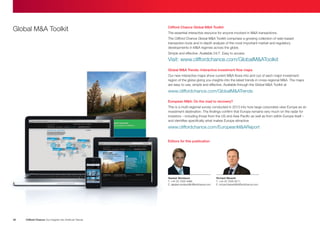 Global MA Toolkit
Clifford Chance Global MA Toolkit
The essential interactive resource for anyone involved in MA transactions.
The Clifford Chance Global MA Toolkit comprises a growing collection of web-based
transaction tools and in-depth analysis of the most important market and regulatory
developments in MA regimes across the globe.
Simple and effective. Available 24/7. Easy to access.
Visit: www.cliffordchance.com/GlobalMAToolkit
Global MA Trends: Interactive investment flow maps
Our new interactive maps show current MA flows into and out of each major investment
region of the globe giving you insights into the latest trends in cross-regional MA. The maps
are easy to use, simple and effective. Available through the Global MA Toolkit at
www.cliffordchance.com/GlobalMATrends
European MA: On the road to recovery?
This is a multi-regional survey conducted in 2013 into how large corporates view Europe as an
investment destination. The findings confirm that Europe remains very much on the radar for
investors – including those from the US and Asia Pacific as well as from within Europe itself –
and identifies specifically what makes Europe attractive
www.cliffordchance.com/EuropeanMAReport
Editors for this publication
Alastair Mordaunt
T: +44 20 7000 4966
E: alastair.mordaunt@cliffordchance.com
30
Clifford Chance Our Insights into Antitrust Trends
Richard Blewett
T: +44 20 7000 8211
E: richard.blewett@cliffordchance.com