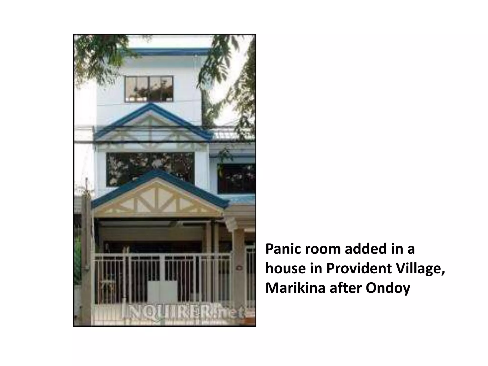 Panic room added in a
house in Provident Village,
Marikina after Ondoy
 